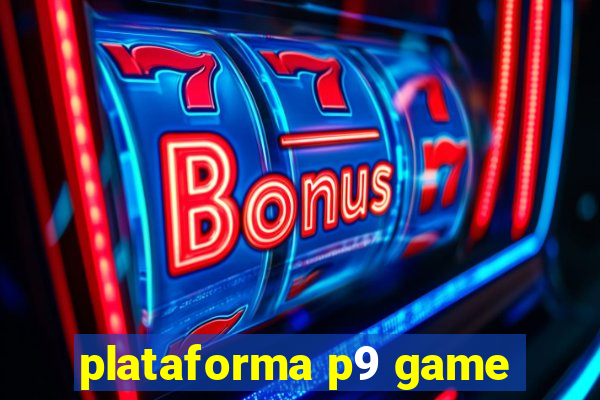 plataforma p9 game
